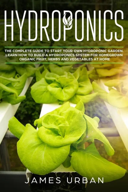 Hydroponics: Complete Guide to Home Gardening